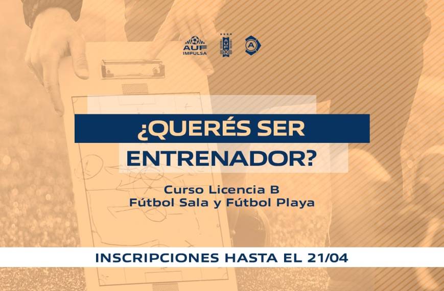 AUF Impulsa ofrecerá la Licencia B para entrenadores de Fútbol Sala y Fútbol  Playa edición 2023 - AUF